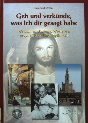 Geh und verkünde, was Ich dir gesagt habe. Weisungen, Aufrufe, Worte von 2082059