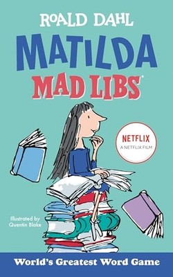 Matilda Mad Libs : World's Greatest Word Game by Roald Dahl and Laura ...