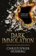 Dark Immolation: Book Two of the Chaos Queen Quintet by Christopher Husberg...