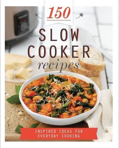 150 Slow Cooker Recipes By Parragon Books