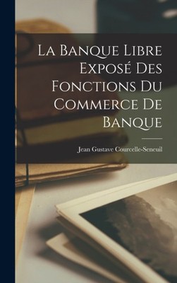 Courcelle-Seneuil - La Banque Libre Expos des Fonctions du Commerce d - X555z