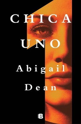 Chica uno / Girl A by Abigail Dean (Spanish) Paperback Book