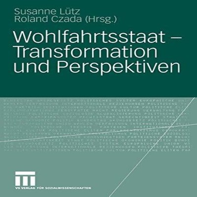 Wohlfahrtsstaat - Transformation und Perspektiven Springer Nature