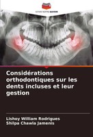 ConsidéRations Orthodontiques Sur Les Dents Incluses Et Leur Gestion Taschenbuch