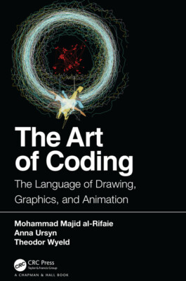 The Art Of Coding: The Language Of Drawing, Graphics, And Animation