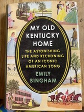 My Old Kentucky Home : The Astonishing Life and Reckoning of an I