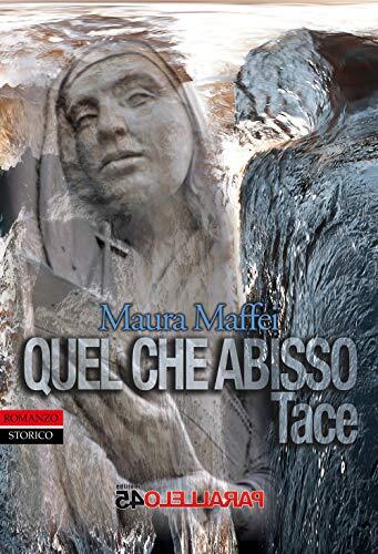 9788885503328 Quel che abisso tace - Maura Maffei,F. Filios