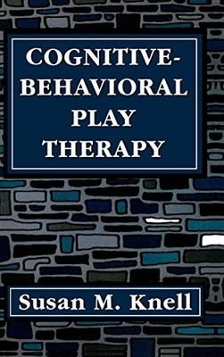 COGNITIVE-BEHAVIORAL PLAY THERAPY By Susan M. Knell - Hardcover