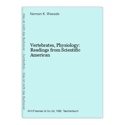 Vertebrates, Physiology: Readings from Scientific American K. Wessels, Norman