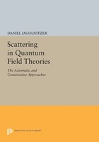 Scattering In Quantum Field Theories The Axiomatic And Constructive Approaches