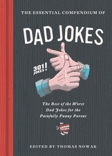 The Essential Compendium of Dad Jokes: The Best of the Worst Dad Jokes for t...