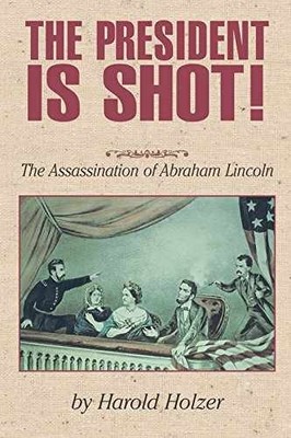 The President Is Shot!: The - Hardcover, by Holzer Harold - Very Good b