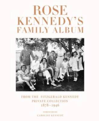 Rose Kennedy's Family Album: From the Fitzgerald Kennedy Private Col - VERY GOOD
