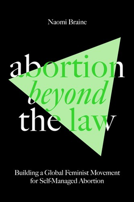 #ad Abortion Beyond the Law: Building a Global Feminist Movement for Self Manage... $11.13