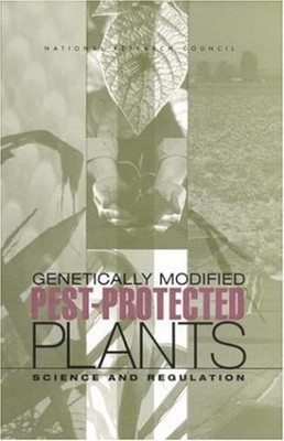 Genetically Modified Pest-Protected Plants : Science and Regulati