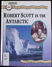 Robert Scott in the Antarctic (Great 20th century expeditions)