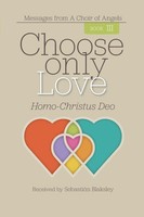 Choose Only Love Homo-Christus Deo SebastiáN Blaksley Taschenbuch Englisch 2020