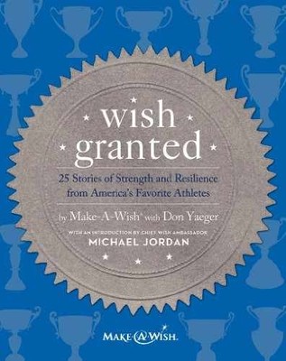 Wish Granted: 25 Stories of - Hardcover, by Make-A-Wish  with Don - Good s