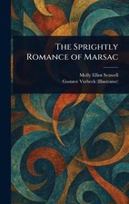 The Sprightly Romance of Marsac by Molly Elliot Seawell Hardcover Book
