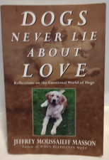 Dogs Never Lie about Love by Jeffrey Moussaieff Masson (1997, Paperback)