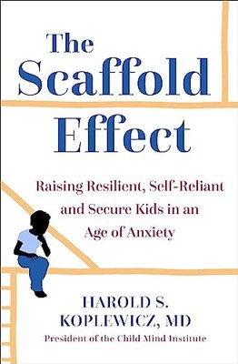 The Scaffold Effect: Raising Resili..., Koplewicz, Haro