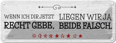 Blechschild 10x27 cm Wenn dir Recht gebe beide falsch Spruch Zitat Deko Geschenk