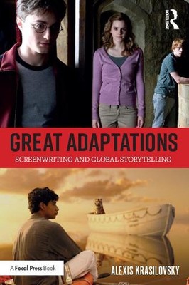 Great Adaptations: Screenwriting and Global Storytelling by Alexis Krasilovsky (