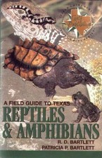 A FIELD GUIDE TO TEXAS REPTILES & AMPHIBIANS By R. D. Bartlett & Patricia VG