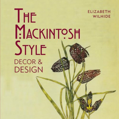 The Mackintosh Style: Decor & Design - HardBack NEW Elizabeth Wilhi 2015-05-07