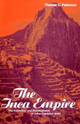 The Inca Empire: The Formation And Disintegration Of A Pre-Capitalist State