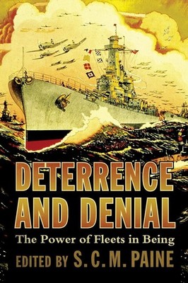 Deterrence and Denial: The Power of Fleets in Being by S.C.M. Paine Hardcover Bo