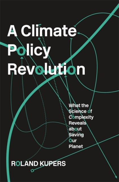 A Climate Policy Revolution by Roland Kupers HARDBACK 9780674972124