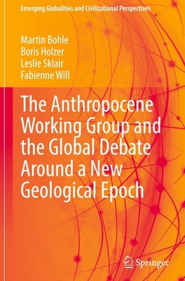 The Anthropocene Working Group and the Global Debate Around a New Geological Epo