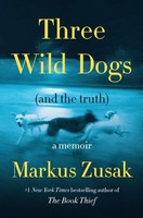 Three Wild Dogs (And The Truth), Markus Zusak