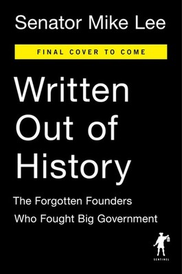 Written Out of History: The Forgotten Founders Who Fought Big Government