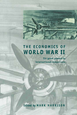 The Economics of World War II Six Great Powers in International Comparison