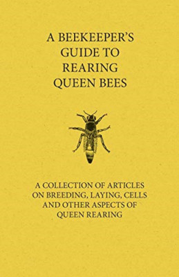 A Beekeeper's Guide to Rearing Queen Bees - A Collectio -  NEW Various 2011