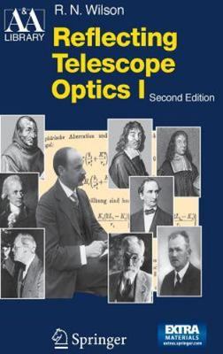 Reflecting Telescope Optics I: Basic Design Theory and its Historical Developm..