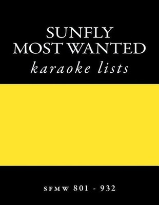 Sunfly Most Wanted Karaoke Listings Sfmw801 - Sfmw932: Discs Sfmw801 - Sfmw932 b