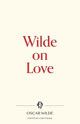 Wilde on Love | Oscar Wilde | Taschenbuch | Warbler Press Contemplations | 2020