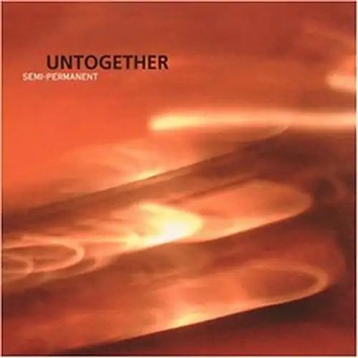 Untogether - Semi-Permanent