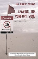 LEAVING THE COMFORT ZONE By Ian Kennedy Williams **BRAND NEW**