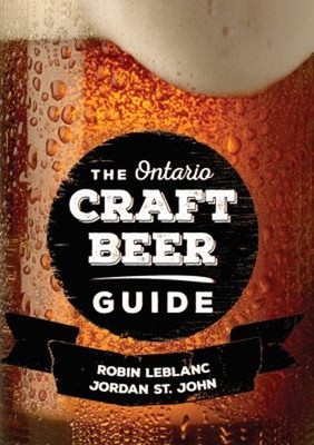 The Ontario Craft Beer Guide Paperback Jordan, LeBlanc, Robin St.