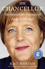 The Chancellor : The Remarkable Odyssey of Angela Merkel Hardcove