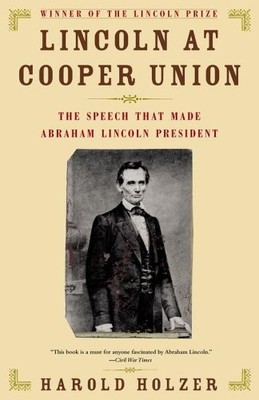 Lincoln At Cooper Union: The Speech ..., Holzer, Harold