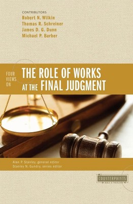 Robert N. Wilkin (u. a.) | The Four Views on the Role of Works at the Final...