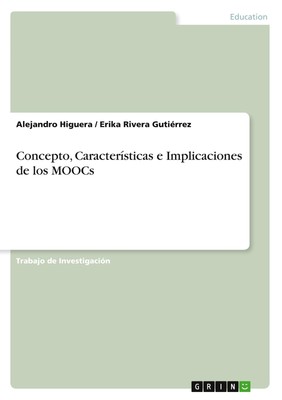 Concepto, Características e Implicaciones de los MOOCs Alejandro Higuera