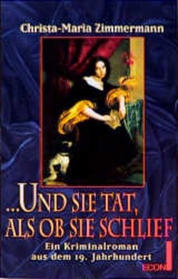 ... und sie tat, als ob sie schlief. Ein Kriminalroman aus dem 19. Jahrhundert. 