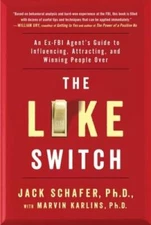 The Like Switch: An Ex-FBI Agent's Guide to Influencing, Attracting, and  - GOOD