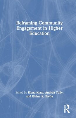 Reframing Community Engagement in Higher Education : Shifting Paradigms by...